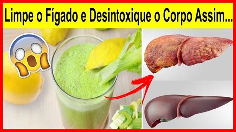 Isso Limpa Seu F Gado E Desintoxica Seu Corpo Em Dias Youtube