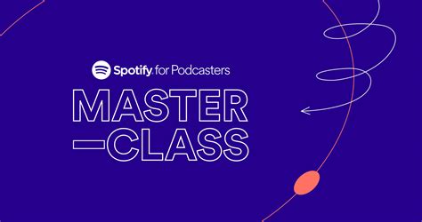 Unlock Your Podcast Potential With Spotify For Podcasters Masterclass