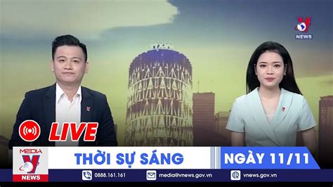 TRỰC TIẾP Thời sự 24h cập nhật sáng 11 11 Tin nóng Thế giới mới