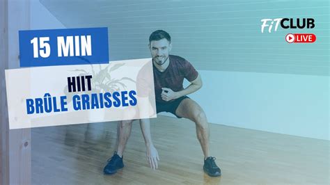 Hiit Br Le Graisses En Min Alex Meylan Fit Club Youtube