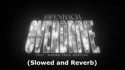 Ofenbach Overdrive Ft Norma Jean Martine Slowed And Reverb YouTube