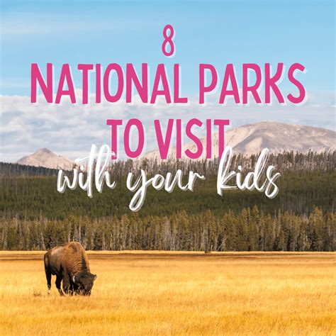 8 National Parks to Visit with Your Kids - Homeschool Hideout