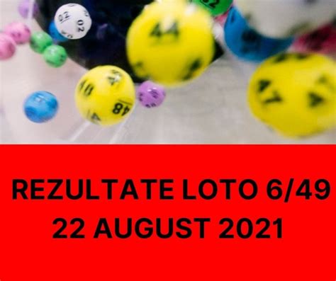 Rezultate Loto 6 din 49 duminică 22 august 2021 Numerele extrase