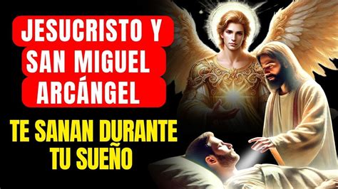 San Miguel Arc Ngel Y Jesucristo Te Sanan Durante Tu Sue O Escucha