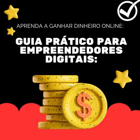 Aprenda A Ganhar Dinheiro Online Guia Pr Tico Para Empreendedores