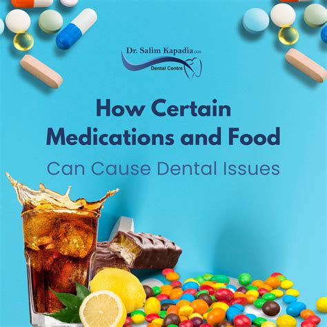How Certain Medications and Food Can Cause Dental Issues - Dr. Salim