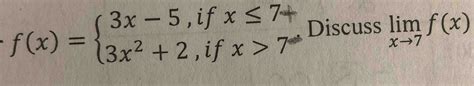 Solved F X {3x 5 If X≤7 3x2 2 If X 7 ﻿discuss Limx→7f X