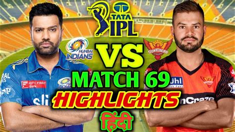 Ipl 2023 Highlights Mi Vs Srh Match 69 Mumbai Indians Vs Sunrisers