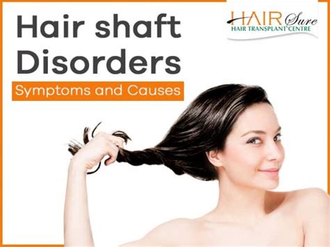 Hair Shaft Disorders - Symptoms and Causes | Hair Sure