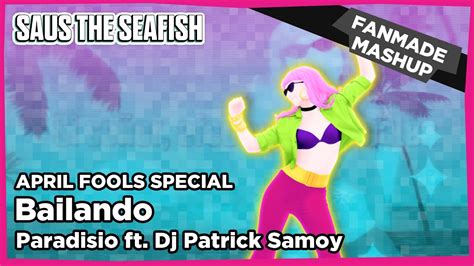 Bailando By Paradisio Ft Dj Patrick Samoy Just Dance Fanmade Mashup