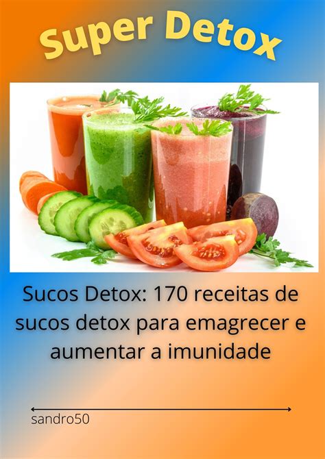 Sucos Detox 170 Receitas De Sucos Detox Para Emagrecer Sandro2015 Hotmart