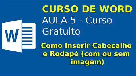 Curso de Word Aula 5 Como Inserir Cabeçalho e Rodapé ou sem