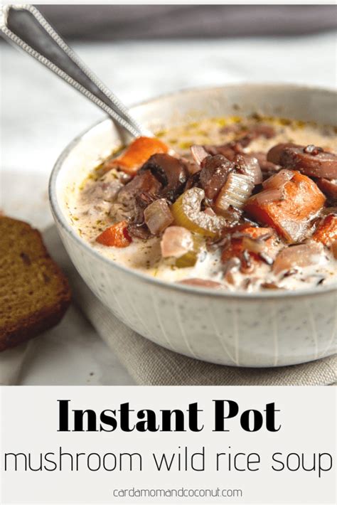 Instant Pot Mushroom Wild Rice Soup Cardamom And Coconut