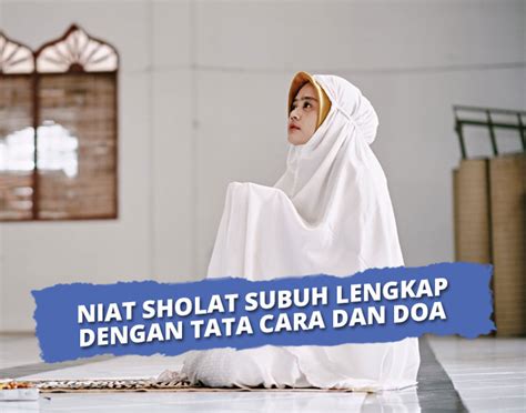 Tata Cara Sholat Subuh Dengan Niat Doa Qunut Lengkap