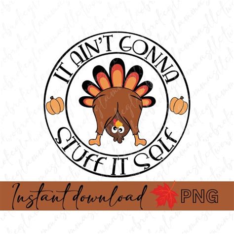 It Aint Gonna Stuff Itself Png Funny Thanksgiving Best Etsy