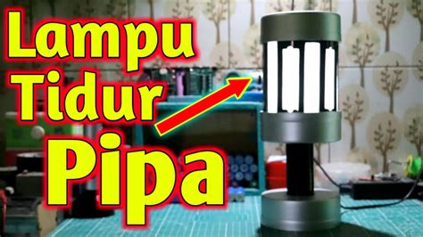 Cara Membuat Lampu Tidur Lampu Hias Dari Pipa Paralon Youtube