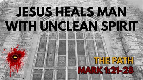 Jesus Heals Man With Unclean Spirit Mark 1 21 28 YouTube