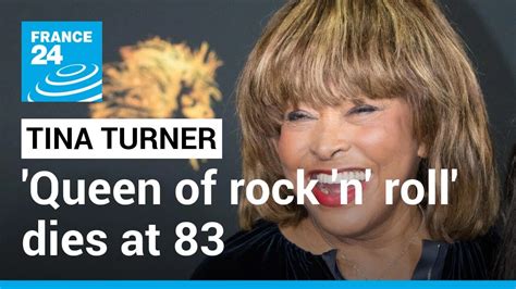 Tina Turner Known As The Queen Of Rock N Roll Dies At 83 • France