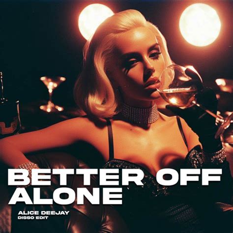 Stream Alice Deejay - Better off alone (DISSO Edit) by DISSO | Listen ...