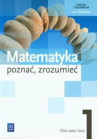 Matematyka Pozna Zrozumie Zbi R Zada Zakres Podstawowy Liceum