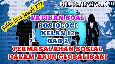 Latihan Soal Sosiologi Kelas Bab Permasalahan Sosial Dalam Arus