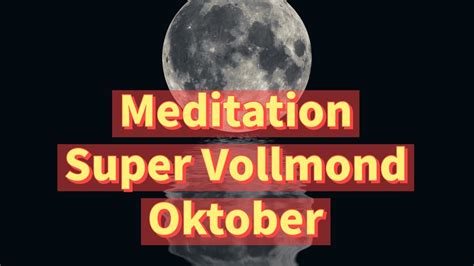 Vollmond Meditation 09 Oktober 2022 Im Widder Supervollmond Kraft