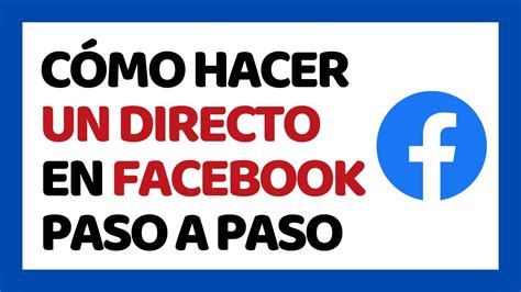 C Mo Hacer Un Directo En Facebook Sin Programas Youtube