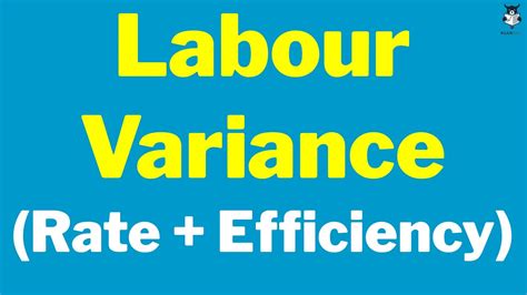 Labour Variance Labour Efficiency Variance Labour Rate Variance Youtube