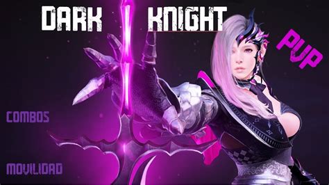 DARK KNIGHT GUIA BASICA PVP COMBOS MOVILIDAD BLACK DESERT