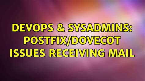 Devops Sysadmins Postfix Dovecot Issues Receiving Mail Solutions