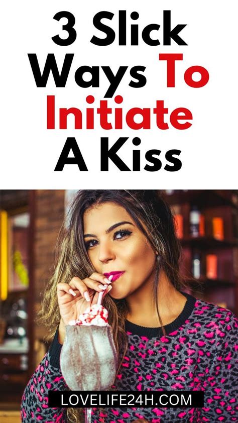 3 Slick Ways To Initiate A Kiss How To Approach Women Seduce Women