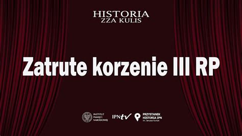 Zatrute Korzenie Iii Rp Cykl Historia Zza Kulis Youtube