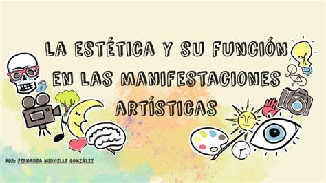 La Estética Y Su Función En Las Manifestaciones Artísticas By María González On Prezi