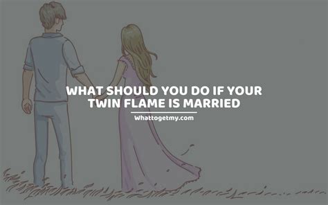 9 Tips On What Should You Do If Your Twin Flame Is Married What To