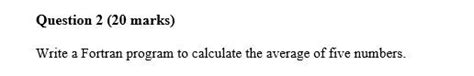 Solved Write A Fortran Program To Calculate The Average Of Chegg