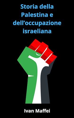 Storia Della Palestina E Dell Occupazione Israeliana Storia Dei Paesi