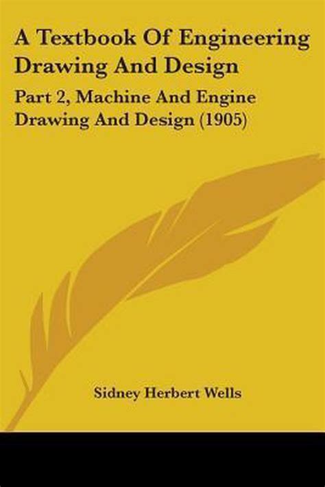 A Textbook Of Engineering Drawing And Design Sidney Herbert Wells