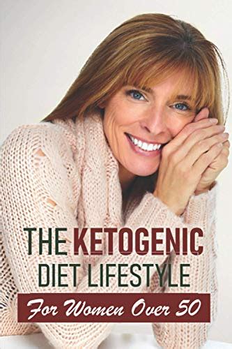 The Ketogenic Diet Lifestyle For Women Over 50 Keto Diet Cookbook For