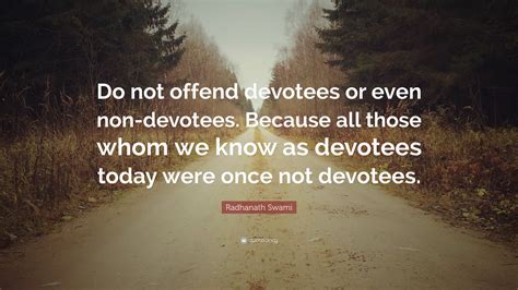 Radhanath Swami Quote Do Not Offend Devotees Or Even Non Devotees