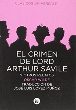 Libro El Crimen De Lord Arthur Savile Y Otros Relatos Cl Sicos