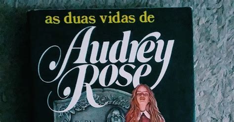 As Duas Vidas De Audrey Rose - Resenha: As Duas Vidas de Audrey Rose | Frank de Felitta