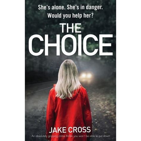 The Choice An Absolutely Gripping Crime Thriller You Wont Be Able To Put Down