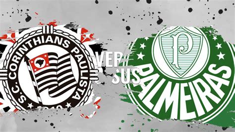 Corinthians X Palmeiras Veja Onde Assistir à Partida Do Campeonato