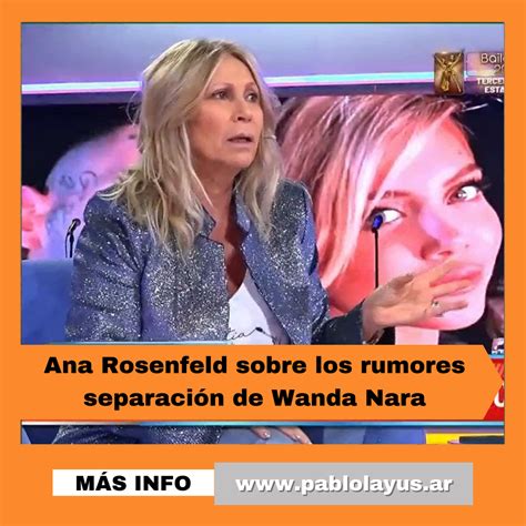 Ana Rosenfeld sobre los rumores separación de Wanda Nara Pablo Layús