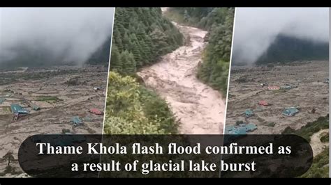 Thame Khola Flash Flood Confirmed As A Result Of Glacial Lake Burst