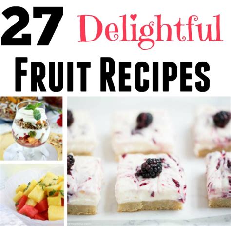 28 Delightful Fruit Recipes