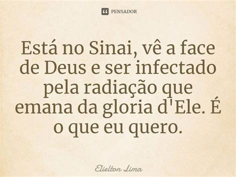 ⁠está No Sinai Vê A Face De Deus E Elielton Lima Pensador