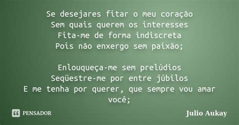 Se desejares fitar o meu coração Sem Julio Aukay Pensador