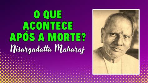 Nisargadatta Maharaj Eu Sou Aquilo A Identidade Da Pessoa Existe