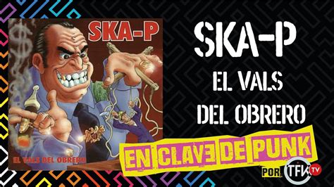 El Vals Del Obrero Ska P En Clave De Punk Podcast Youtube